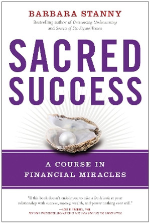 Sacred Success: A Course in Financial Miracles by Barbara Stanny 9781946885128