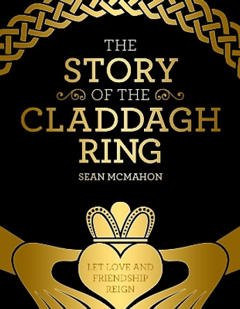 The Story Of The Claddagh Ring by Sean McMahon 9781781176979