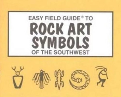 Easy Field Guide to Rock Art Symbols of the Southwest by Rick Harris 9780935810585