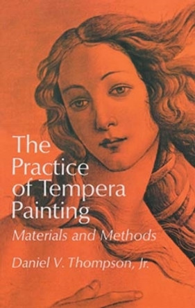 The Practice of Tempera Painting by Daniel V. Thompson 9780486203430