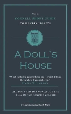The Connell Short Guide To Henrik Ibsen's A Doll's House by Kirsten Shepherd-Barr 9781911187028