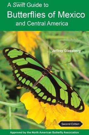 A Swift Guide to Butterflies of Mexico and Central America: Second Edition by Jeffrey Glassberg 9780691176482