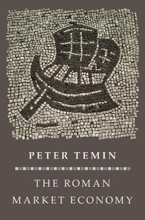 The Roman Market Economy by Peter Temin 9780691177946