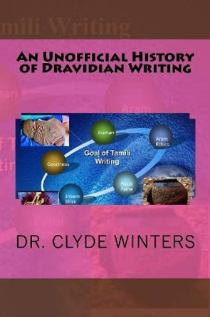 An Unofficial History of Dravidian Writing by Clyde Winters 9781984257833