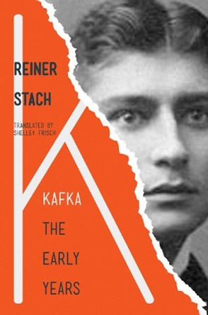 Kafka: The Early Years by Reiner Stach 9780691178189