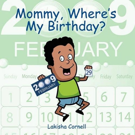 Mommy, Where's My Birthday? by Lakisha Cornell 9781608607518