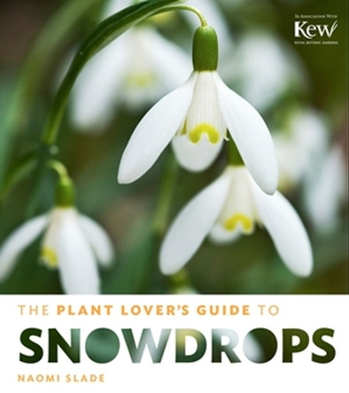 Plant Lover's Guide to Snowdrops by Naomi Slade 9781604694352
