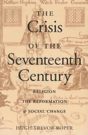 Crisis of the Seventeenth Century: Religion, the Reformation, & Social Change by Hugh Trevor-Roper 9780865972780