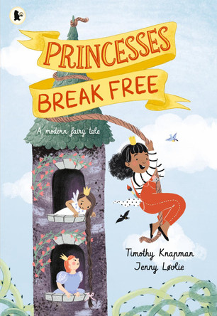 Princesses Break Free by Timothy Knapman 9781529507874