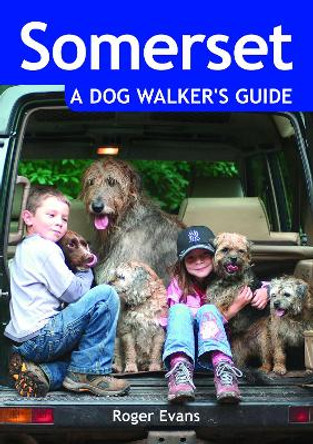 Somerset a Dog Walker's Guide by Roger Evans 9781846741159