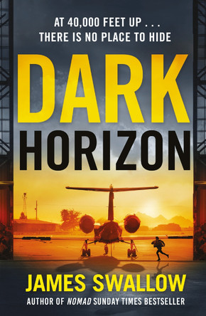 Dark Horizon: A high-octane thriller from the 'unputdownable' author of NOMAD James Swallow 9781802793185
