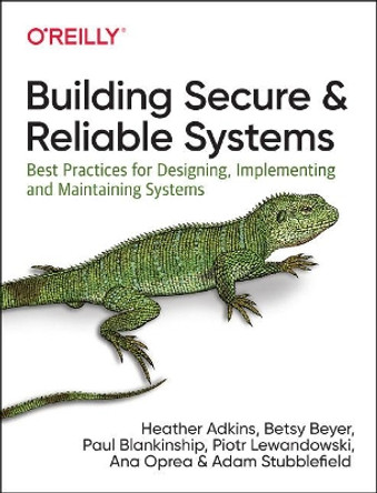 Building Secure and Reliable Systems: SRE and Security Best Practices by Ana Oprea 9781492083122