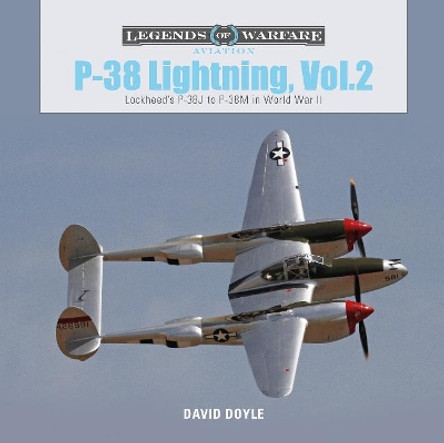 P-38 Lightning Vol. 2: Lockheed's P-38J to P-38M in World War II by David Doyle 9780764358227