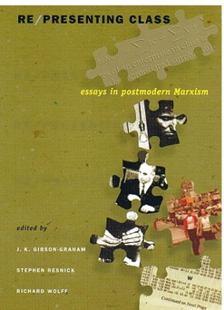 Re/presenting Class: Essays in Postmodern Marxism by J. K. Gibson-Graham 9780822327097