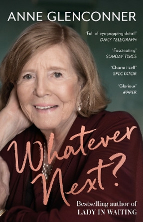 Whatever Next?: Lessons from an Unexpected Life by Anne Glenconner 9781529397352