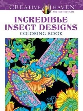 Creative Haven Incredible Insect Designs Coloring Book by Marty Noble 9780486494999