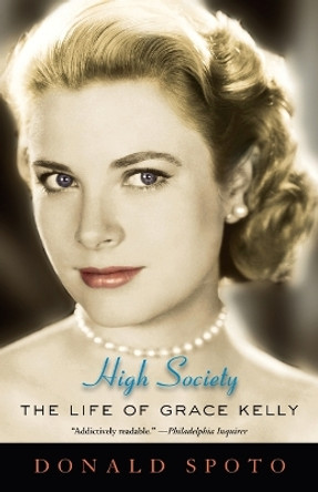 High Society: The Life of Grace Kelly by Donald Spoto 9780307395627