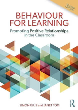 Behaviour for Learning: Promoting Positive Relationships in the Classroom by Simon Ellis 9781138293076