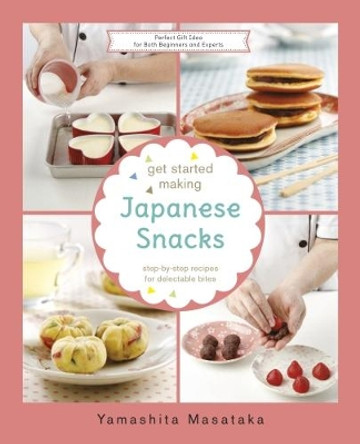 Get Started Making Japanese Snacks by Chef Yamashita Masataka 9789814794169