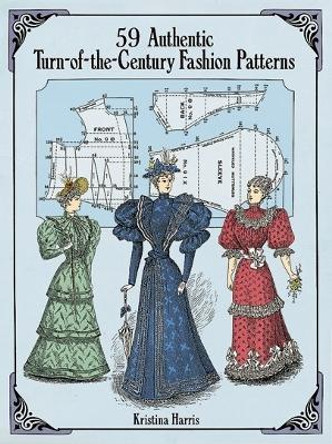 59 Authentic Turn-of-the-Century Fashion Patterns by Kristina Harris 9780486283579