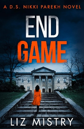 End Game (Detective Nikki Parekh, Book 6) by Liz Mistry 9780008532529