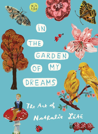 In the Garden of My Dreams: The Art of Nathalie Lete by Nathalie Lete 9781579657215