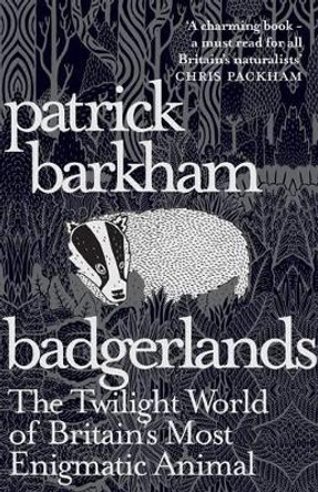 Badgerlands: The Twilight World of Britain's Most Enigmatic Animal by Patrick Barkham 9781847085054