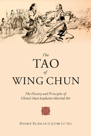 The Tao of Wing Chun: The History and Principles of China's Most Explosive Martial Art by John Little 9781510723177