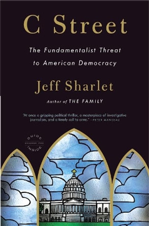 C Street: The Fundamentalist Threat to American Democracy by Jeff Sharlet 9780316091060