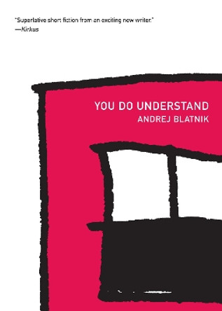 You Do Understand by Andrej Blatnik 9781564785992