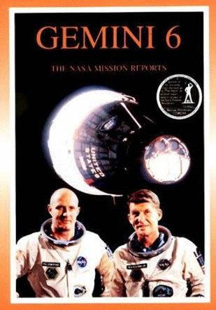Gemini 6: The NASA Mission Reports by Robert Godwin 9781896522616