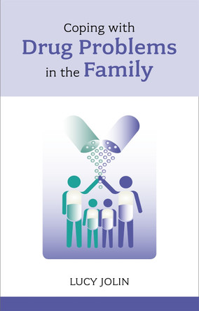 Coping with Drug Problems in the Family by Lucy Jolin 9781847090966