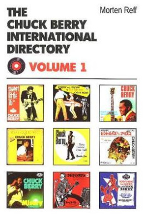 Chuck Berry International Directory: Volume 1 by Morten Reff 9780954706869