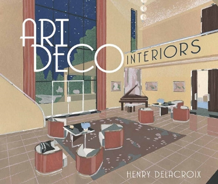 Art Deco Interiors by Henry Delacroix 9780486811215