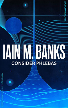 Consider Phlebas: A Culture Novel by Iain M. Banks 9780356521633