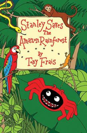 Stanley Saves the Amazon Rainforest by Tony Frais 9780954806828