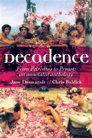 Decadence: An Annotated Anthology by Jane Desmarais 9780719075513