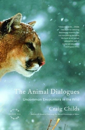 The Animal Dialogues: Uncommon Encounters in the Wild by Craig Childs 9780316066471