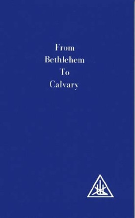 From Bethlehem to Calvary: Initiations of Jesus by Alice A. Bailey 9780853301073