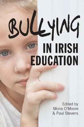 Bullying in Irish Education: Perspective in Research and Practice by Mona O'Moore 9781782051121