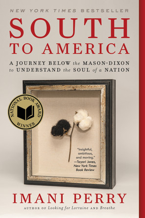 South to America: A Journey Below the Mason Dixon to Understand the Soul of a Nation by Imani Perry 9780062977373