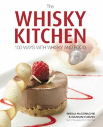 The Whisky Kitchen: 100 Ways with Whisky and Food by Sheila McConachie 9780955414572