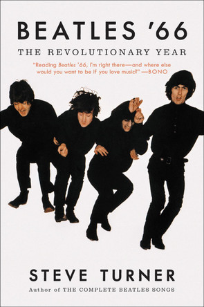 Beatles '66: The Revolutionary Year by Steve Turner 9780062475589