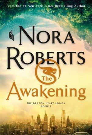 The Awakening: The Dragon Heart Legacy, Book 1 by Nora Roberts 9781250771728