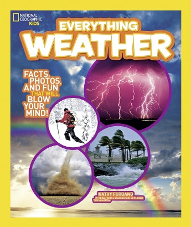 Everything Weather: Facts, Photos, and Fun that Will Blow You Away (Everything) by Kathy Furgang 9781426310584