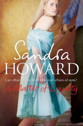 A Matter of Loyalty by Sandra Howard 9781847392602