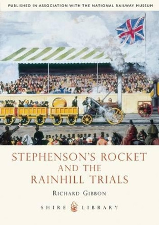 Stephensons' Rocket and the Rainhill Trials by Richard Gibbon 9780747808039