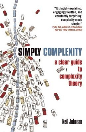 Simply Complexity: A Clear Guide to Complexity Theory by Neil Johnson 9781851686308