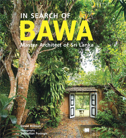 In Search of BAWA: Master Architect of Sri Lanka by David Robson 9781780679136