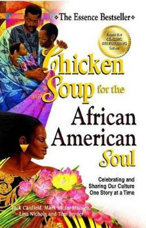 Chicken Soup for the African American Soul: Celebrating and Sharing Our Culture One Story at a Time by Jack Canfield 9781623610142